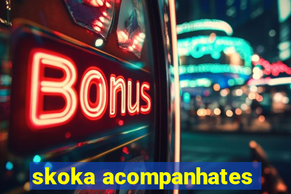 skoka acompanhates