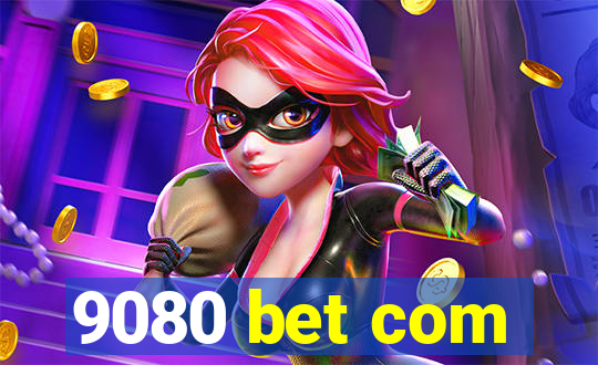 9080 bet com