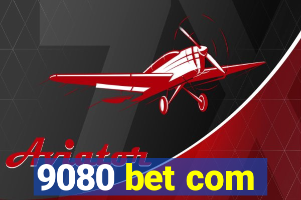 9080 bet com