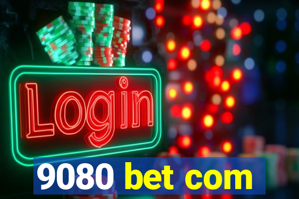 9080 bet com