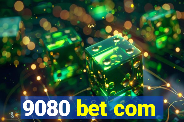 9080 bet com