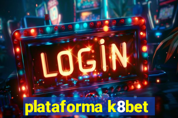 plataforma k8bet