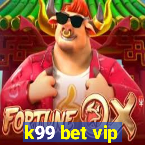 k99 bet vip