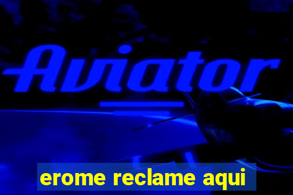 erome reclame aqui