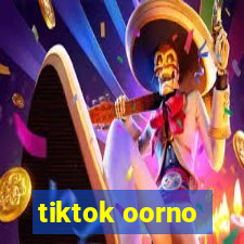 tiktok oorno