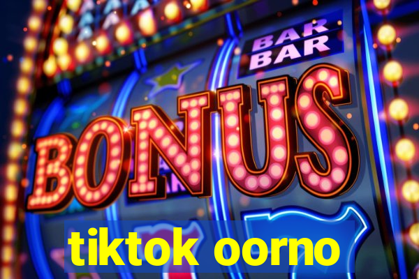 tiktok oorno