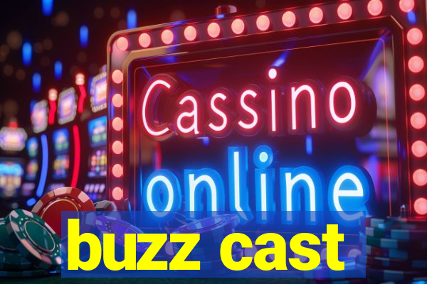 buzz cast