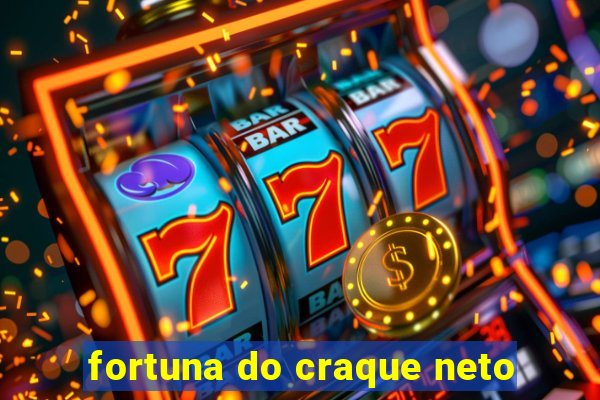 fortuna do craque neto