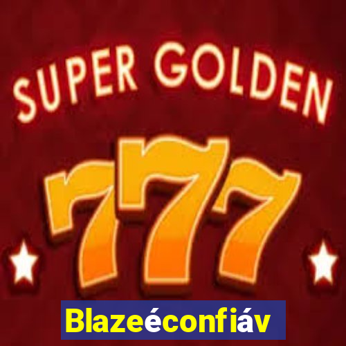 Blazeéconfiável