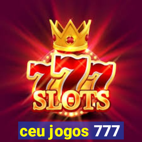 ceu jogos 777