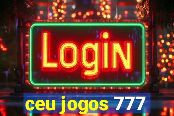 ceu jogos 777