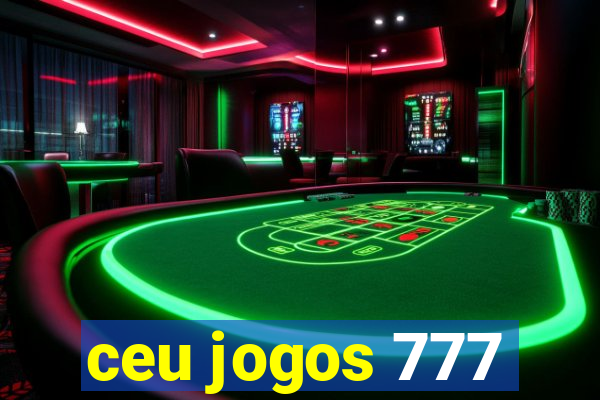 ceu jogos 777