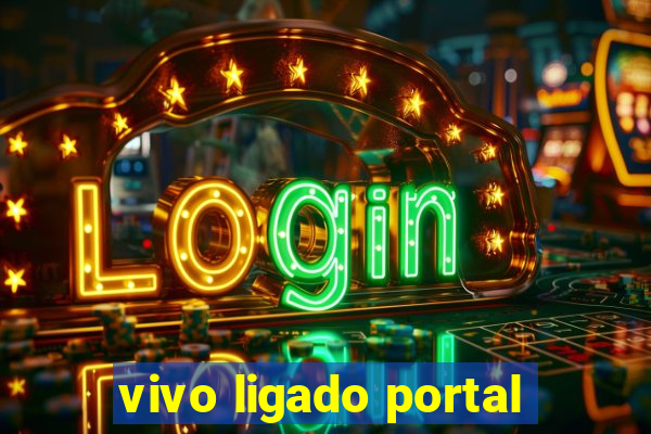 vivo ligado portal