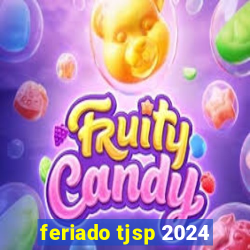 feriado tjsp 2024