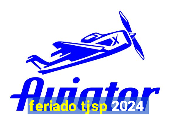 feriado tjsp 2024