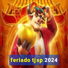 feriado tjsp 2024