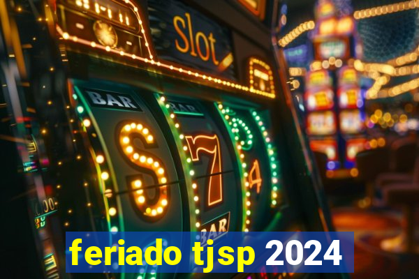 feriado tjsp 2024