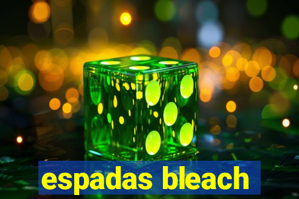 espadas bleach