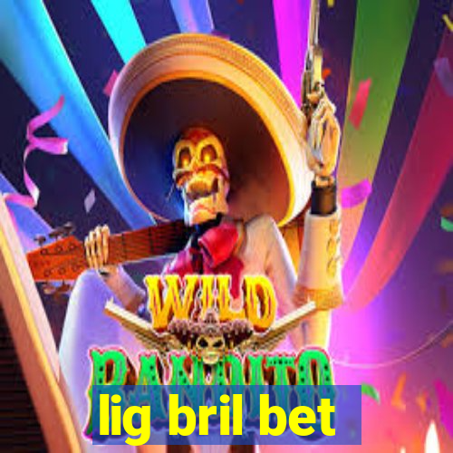 lig bril bet