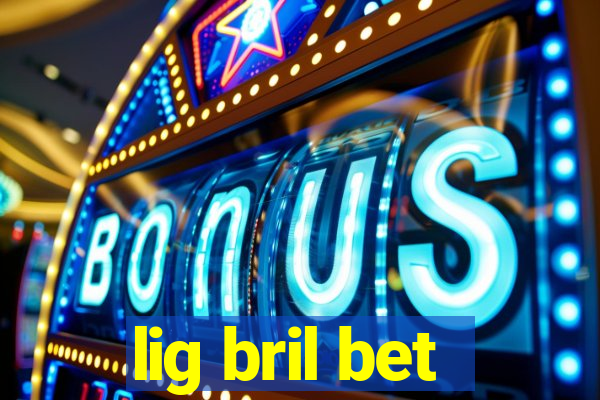 lig bril bet