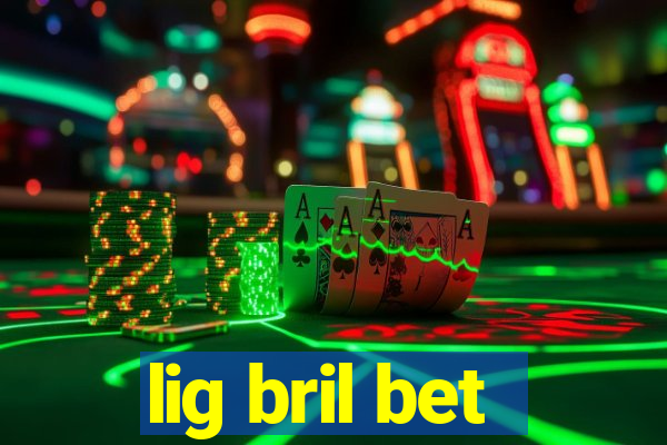 lig bril bet