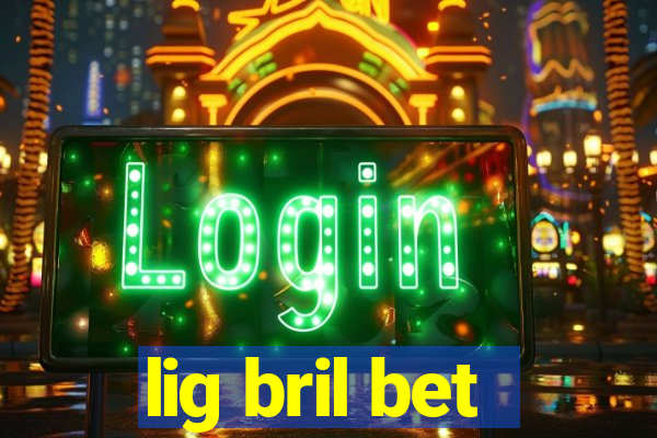 lig bril bet