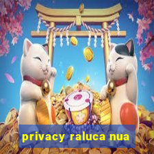 privacy raluca nua