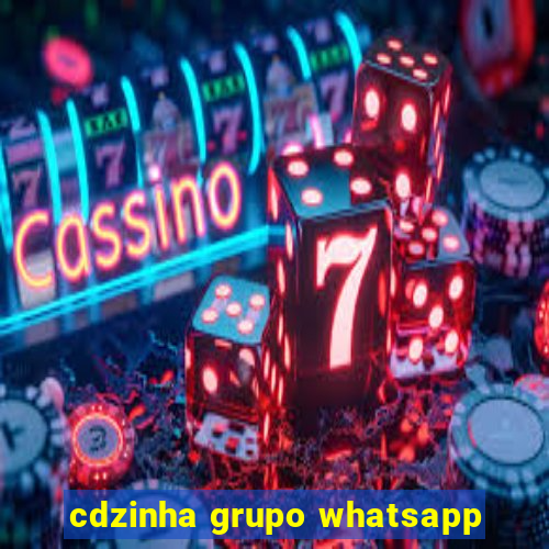 cdzinha grupo whatsapp