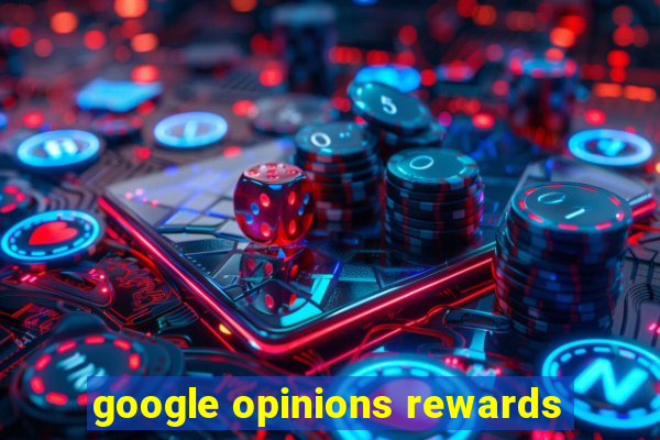 google opinions rewards