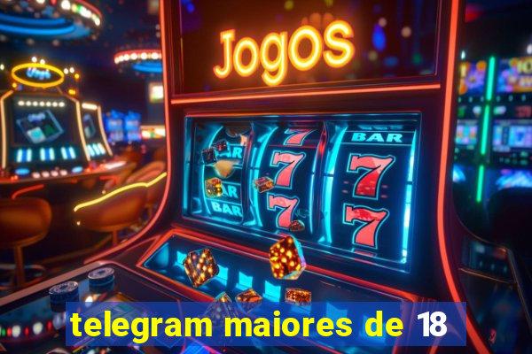 telegram maiores de 18