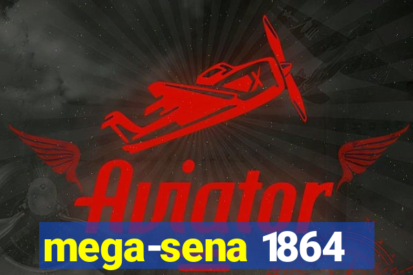 mega-sena 1864