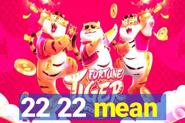 22 22 mean