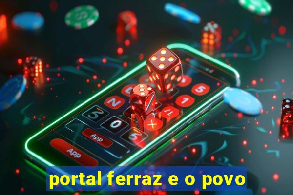 portal ferraz e o povo