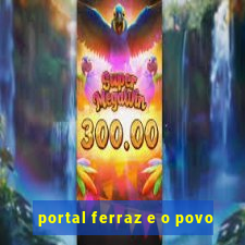 portal ferraz e o povo