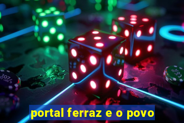 portal ferraz e o povo