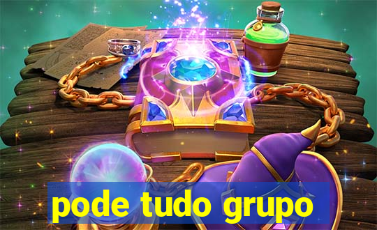 pode tudo grupo