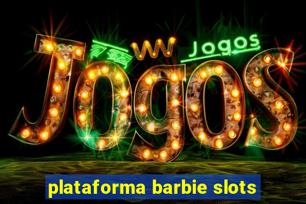 plataforma barbie slots