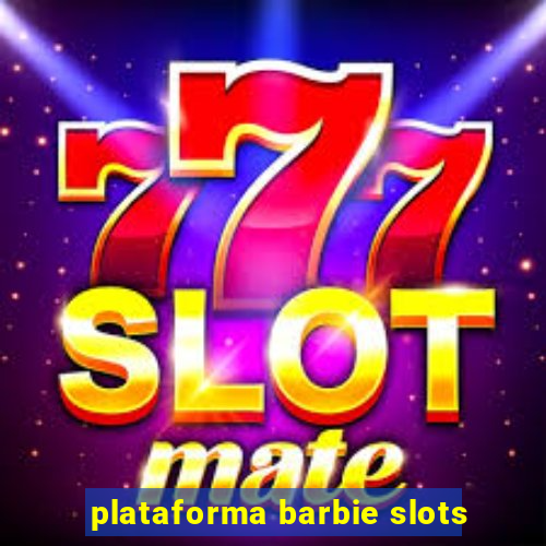 plataforma barbie slots