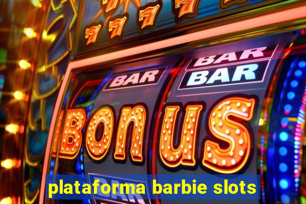 plataforma barbie slots