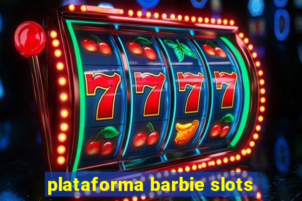 plataforma barbie slots