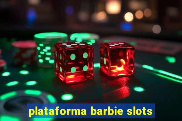 plataforma barbie slots