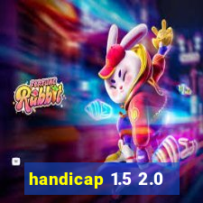 handicap 1.5 2.0