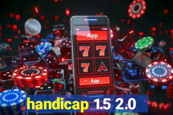 handicap 1.5 2.0