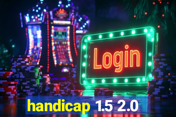 handicap 1.5 2.0