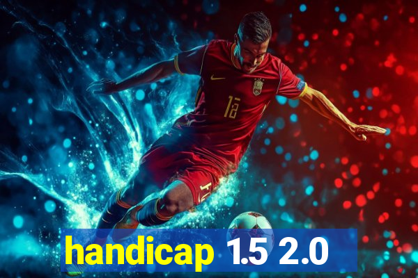 handicap 1.5 2.0