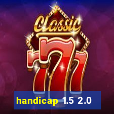 handicap 1.5 2.0