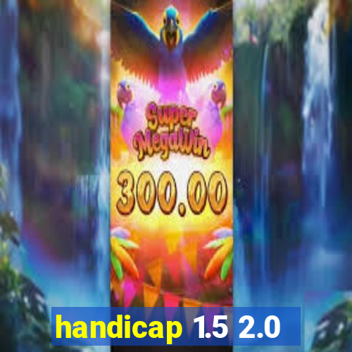 handicap 1.5 2.0