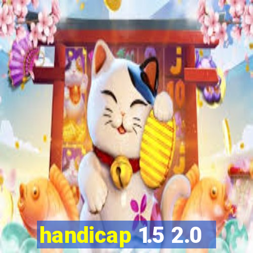 handicap 1.5 2.0