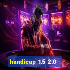 handicap 1.5 2.0