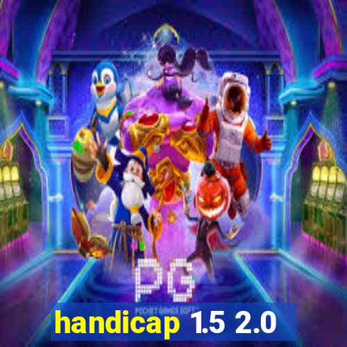 handicap 1.5 2.0